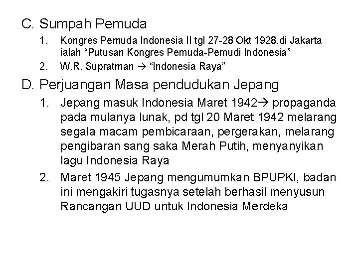 C. Sumpah Pemuda 1. 2. Kongres Pemuda Indonesia II tgl 27 -28 Okt 1928,