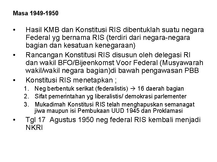 Masa 1949 -1950 • • • Hasil KMB dan Konstitusi RIS dibentuklah suatu negara