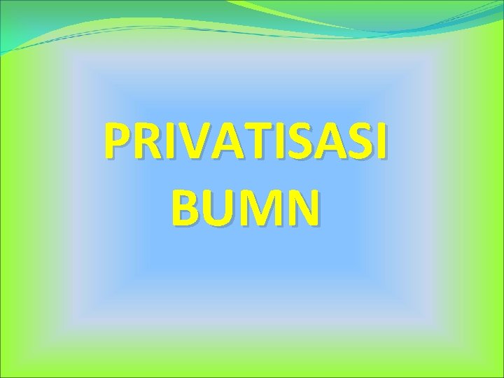 Privatisasi Bumn Latar Belakang Privatisasi Di Negara Kurang