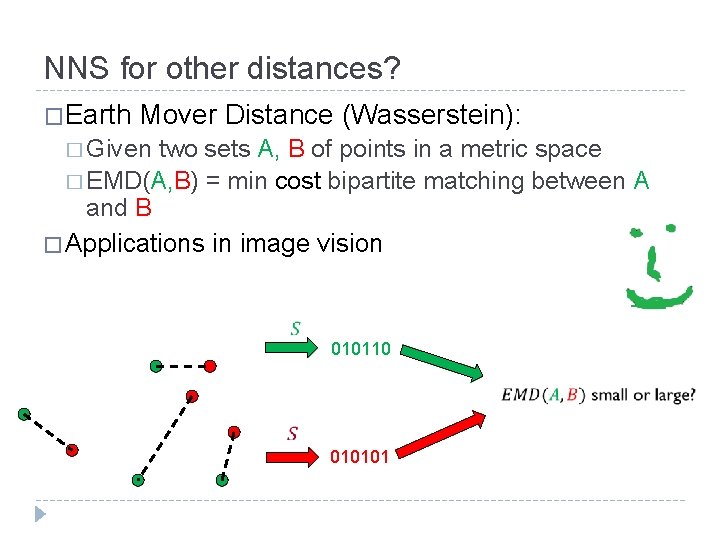 NNS for other distances? �Earth Mover Distance (Wasserstein): � Given two sets A, B