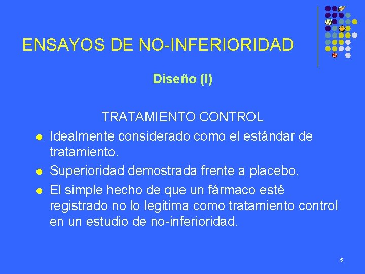 ENSAYOS DE NO-INFERIORIDAD Diseño (I) l l l TRATAMIENTO CONTROL Idealmente considerado como el