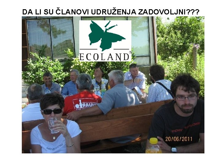 DA LI SU ČLANOVI UDRUŽENJA ZADOVOLJNI? ? ? 