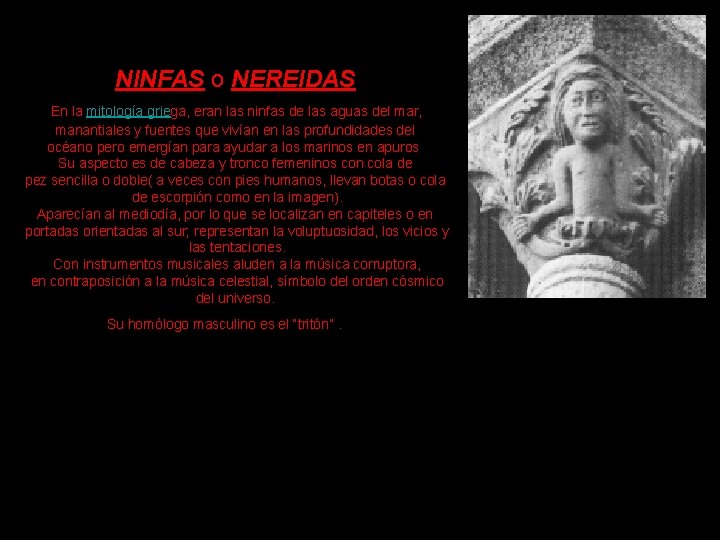 NINFAS o NEREIDAS En la mitología griega, eran las ninfas de las aguas del