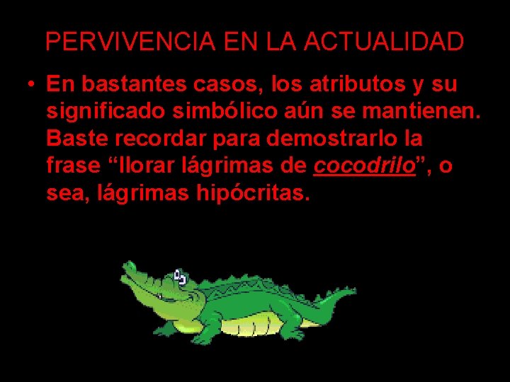 PERVIVENCIA EN LA ACTUALIDAD • En bastantes casos, los atributos y su significado simbólico