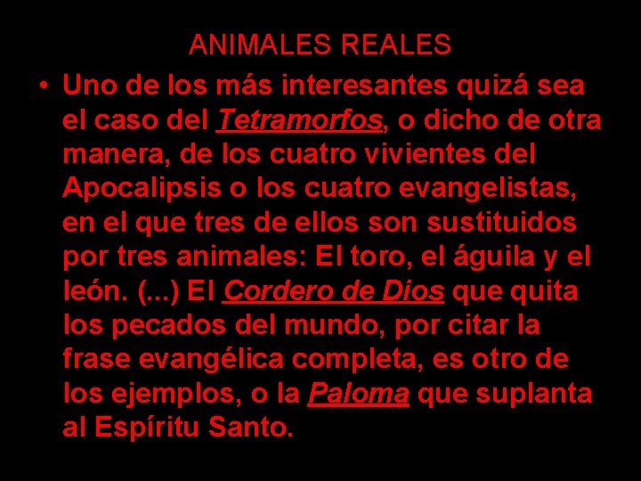 ANIMALES REALES • Uno de los más interesantes quizá sea el caso del Tetramorfos,