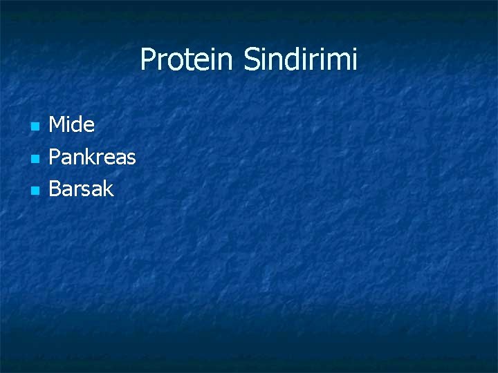 Protein Sindirimi n n n Mide Pankreas Barsak 