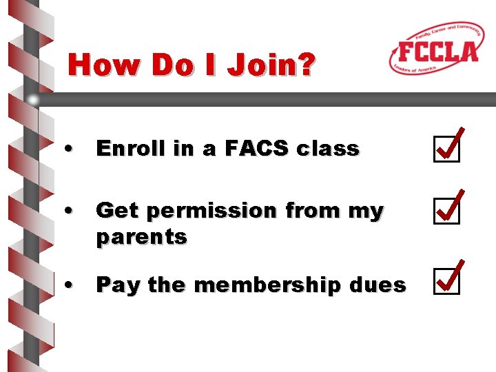 How Do I Join? • Enroll in a FACS class • Get permission from