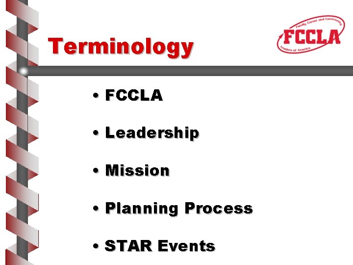 Terminology • FCCLA • Leadership • Mission • Planning Process • STAR Events 