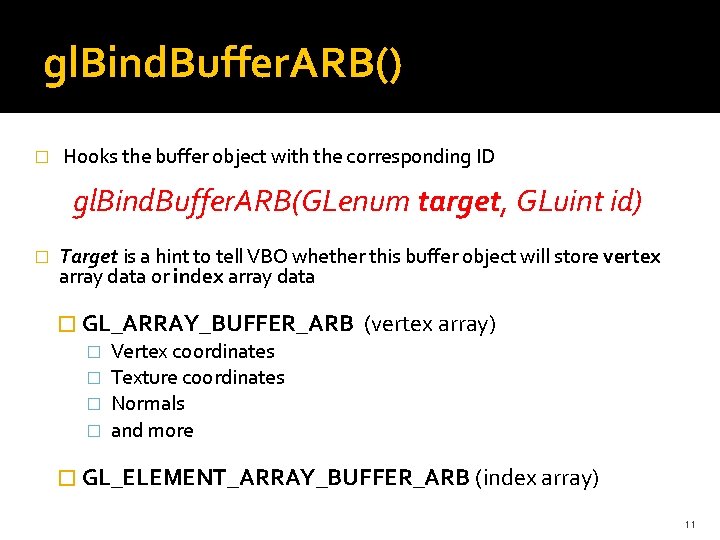 gl. Bind. Buffer. ARB() � Hooks the buffer object with the corresponding ID gl. gl. Bind. Buffer. ARB() � Hooks the buffer object with the corresponding ID gl.