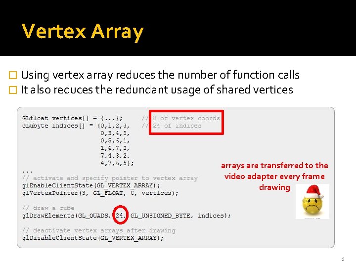 Vertex Array � Using vertex array reduces the number of function calls � It Vertex Array � Using vertex array reduces the number of function calls � It