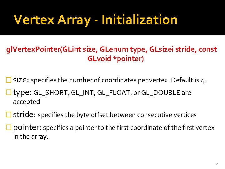 Vertex Array - Initialization gl. Vertex. Pointer(GLint size, GLenum type, GLsizei stride, const GLvoid Vertex Array - Initialization gl. Vertex. Pointer(GLint size, GLenum type, GLsizei stride, const GLvoid