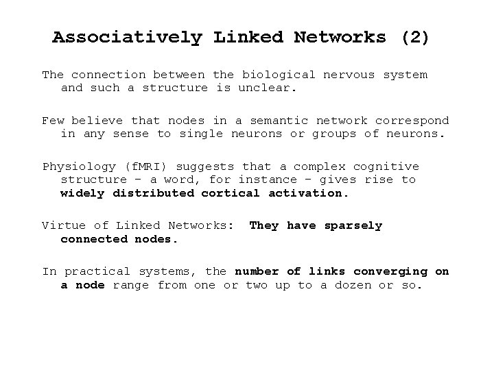 Associatively Linked Networks (2) The connection between the biological nervous system and such a