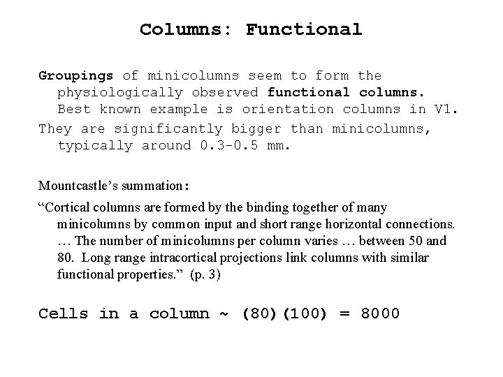 Columns: Functional Groupings of minicolumns seem to form the physiologically observed functional columns. Best