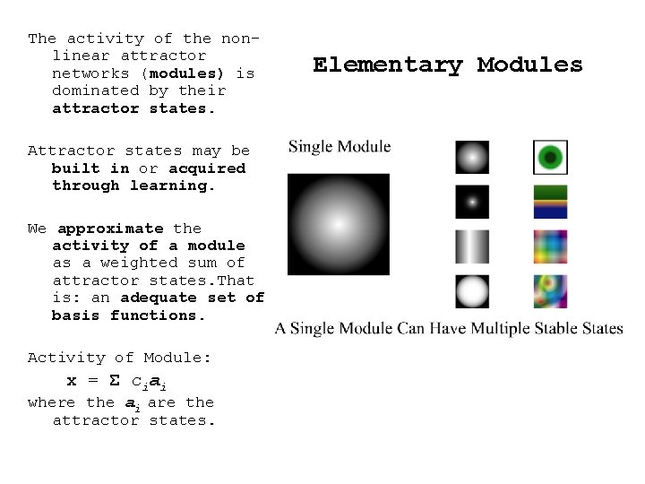 The activity of the nonlinear attractor networks (modules) is dominated by their attractor states.