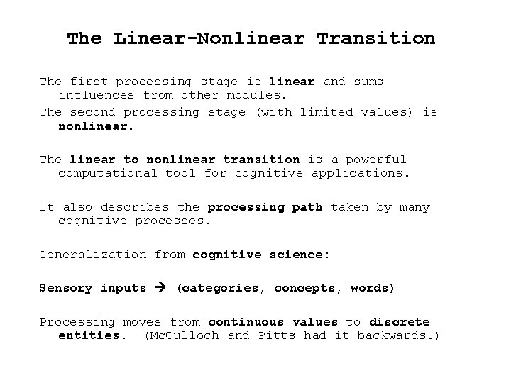 The Linear-Nonlinear Transition The first processing stage is linear and sums influences from other