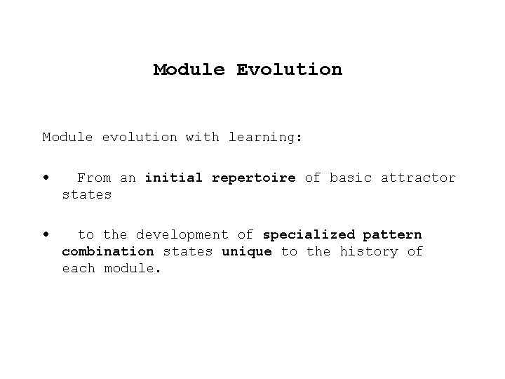 Module Evolution Module evolution with learning: · From an initial repertoire of basic attractor