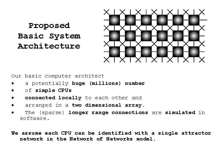 Proposed Basic System Architecture Our basic computer architecture consists of · a potentially huge