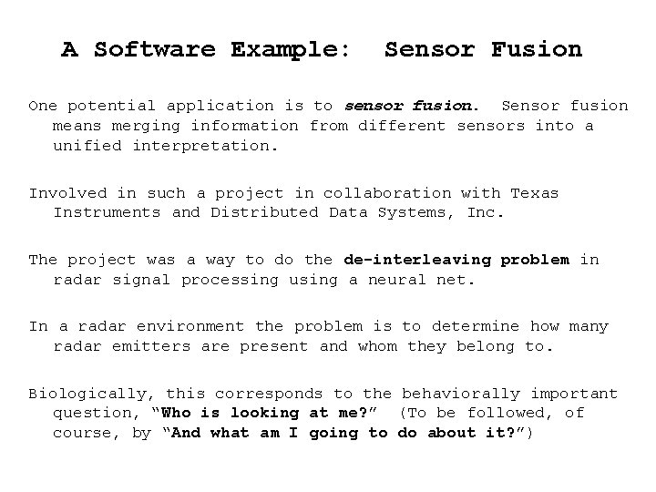 A Software Example: Sensor Fusion One potential application is to sensor fusion. Sensor fusion