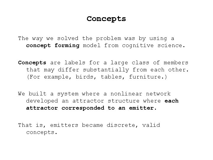 Concepts The way we solved the problem was by using a concept forming model