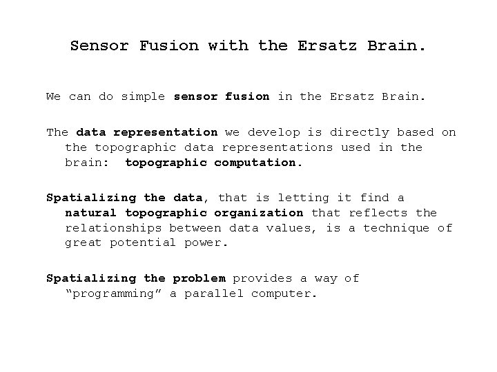 Sensor Fusion with the Ersatz Brain. We can do simple sensor fusion in the