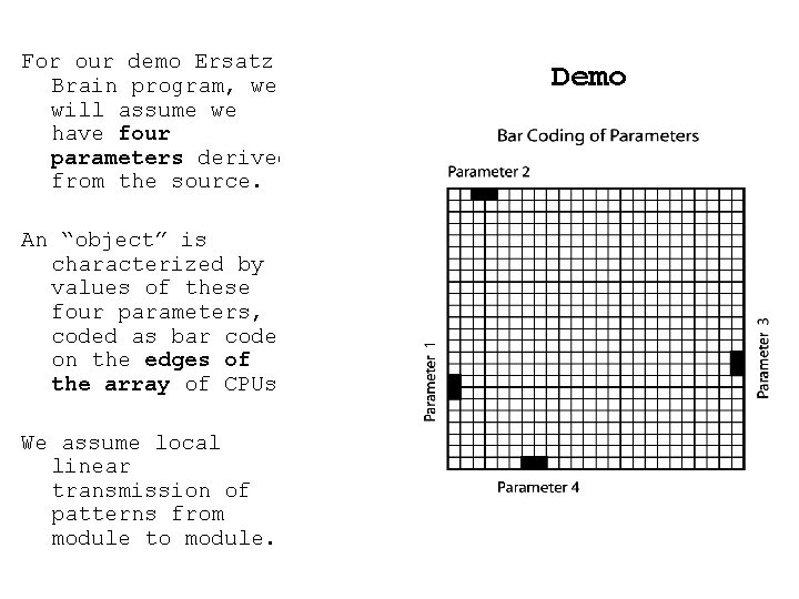 For our demo Ersatz Brain program, we will assume we have four parameters derived