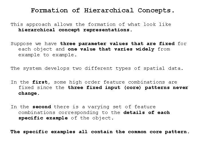 Formation of Hierarchical Concepts. This approach allows the formation of what look like hierarchical