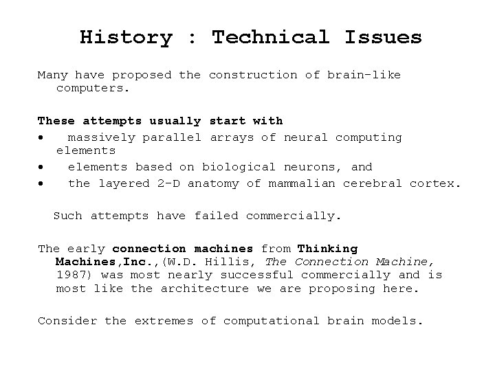 History : Technical Issues Many have proposed the construction of brain-like computers. These attempts