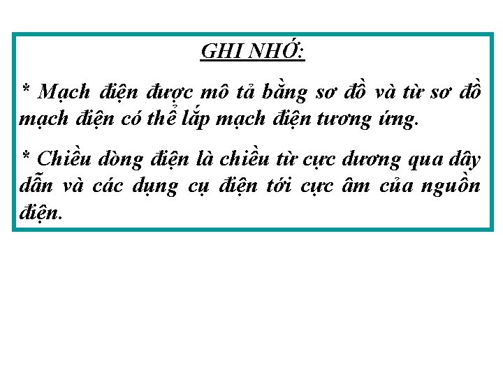 GHI NHỚ: * Mạch điện được mô tả bằng sơ đồ và từ sơ