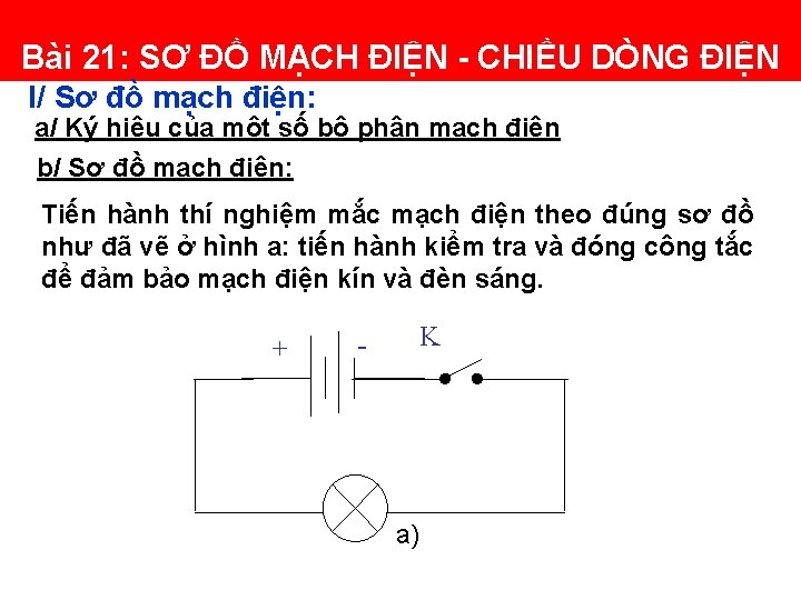 Bài 21: SƠ ĐỒ MẠCH ĐIỆN - CHIỀU DÒNG ĐIỆN I/ Sơ đồ mạch