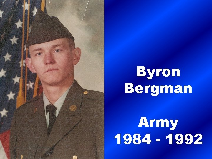 Byron Bergman Army 1984 - 1992 