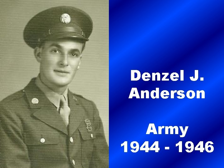 Denzel J. Anderson Army 1944 - 1946 