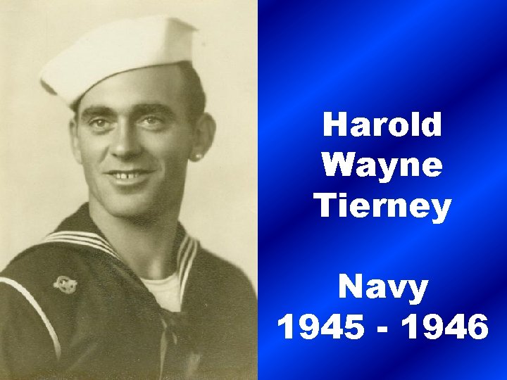 Harold Wayne Tierney Navy 1945 - 1946 