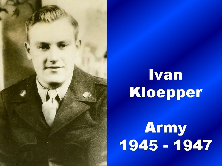 Ivan Kloepper Army 1945 - 1947 