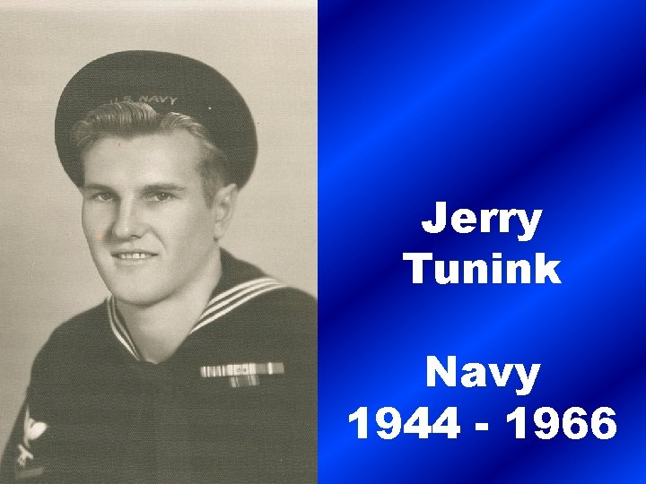 Jerry Tunink Navy 1944 - 1966 