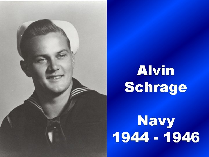 Alvin Schrage Navy 1944 - 1946 