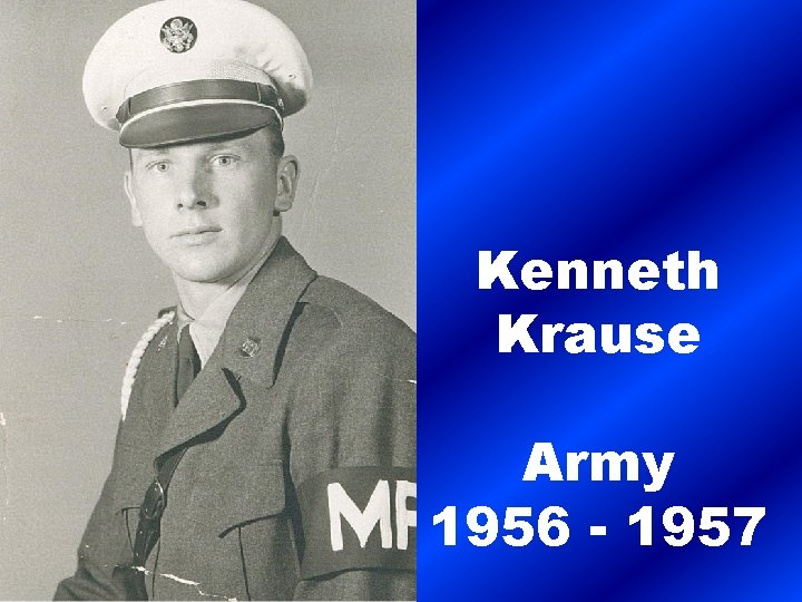 Kenneth Krause Army 1956 - 1957 