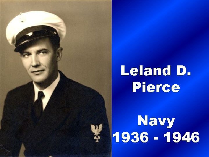 Leland D. Pierce Navy 1936 - 1946 