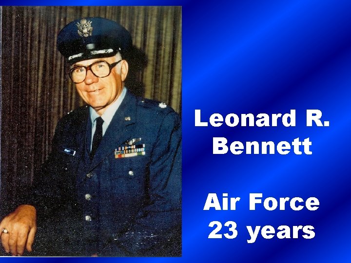 Leonard R. Bennett Air Force 23 years 