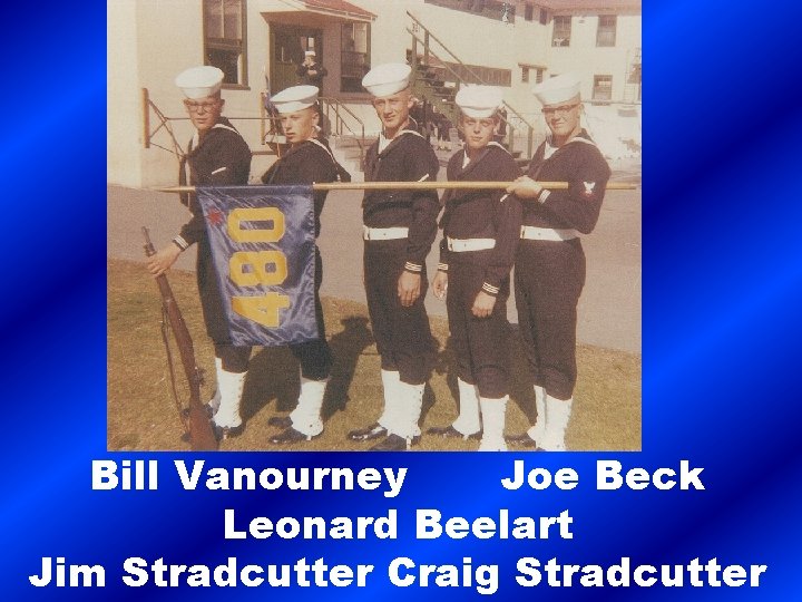 Bill Vanourney Joe Beck Leonard Beelart Jim Stradcutter Craig Stradcutter 