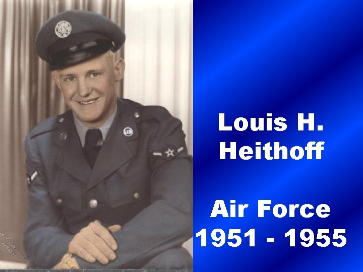 Louis H. Heithoff Air Force 1951 - 1955 