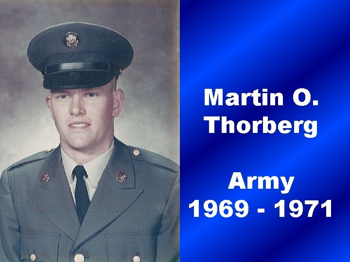 Martin O. Thorberg Army 1969 - 1971 