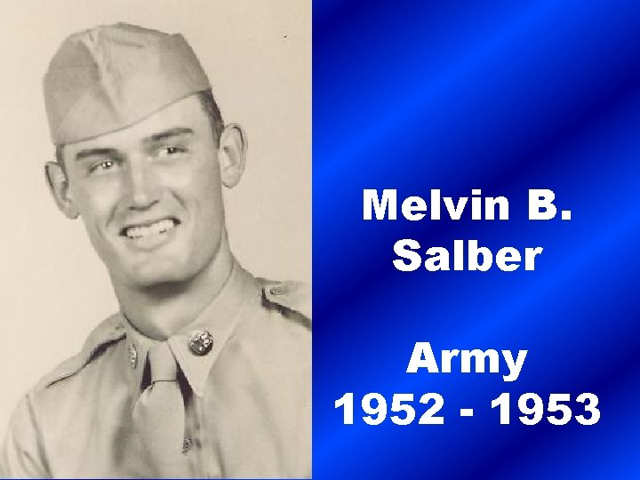 Melvin B. Salber Army 1952 - 1953 