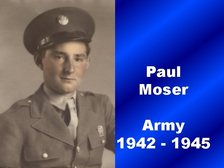 Paul Moser Army 1942 - 1945 