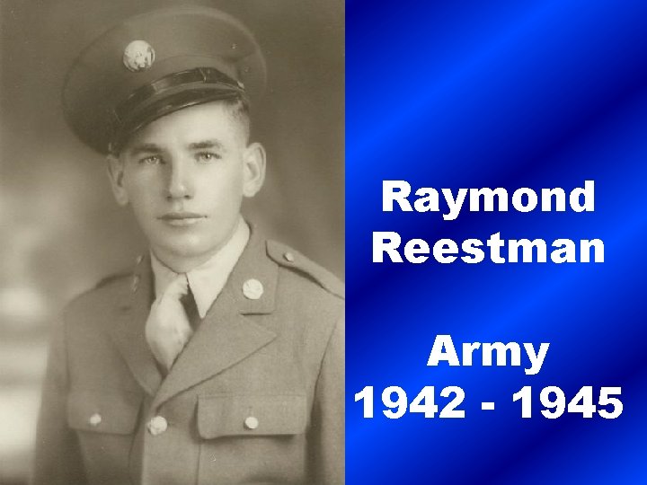 Raymond Reestman Army 1942 - 1945 