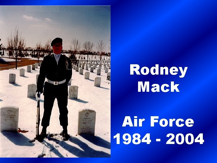Rodney Mack Air Force 1984 - 2004 