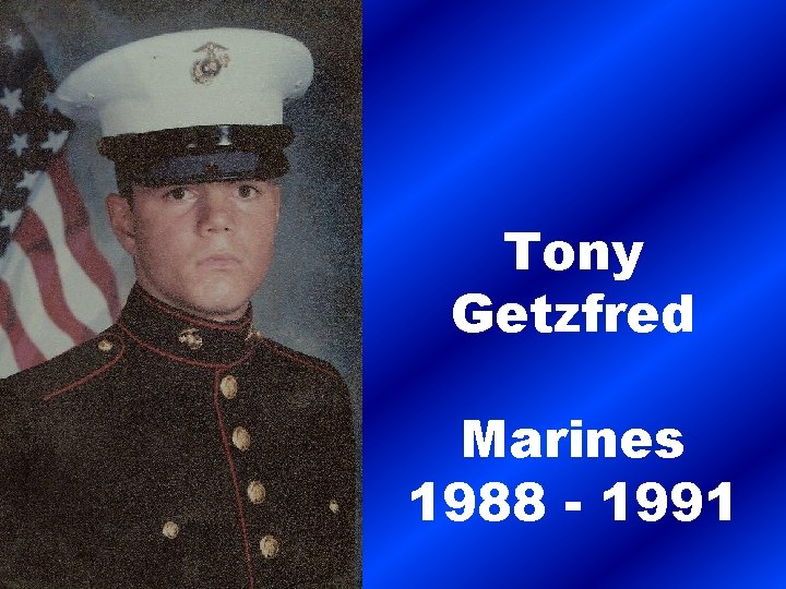 Tony Getzfred Marines 1988 - 1991 