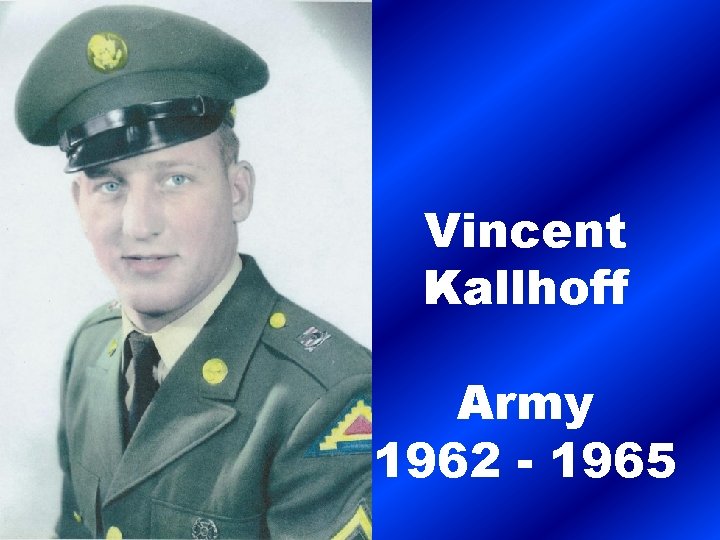 Vincent Kallhoff Army 1962 - 1965 