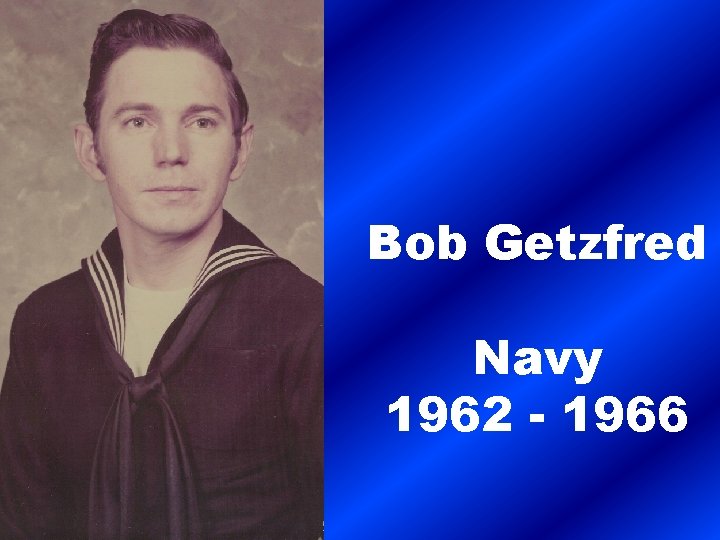 Bob Getzfred Navy 1962 - 1966 