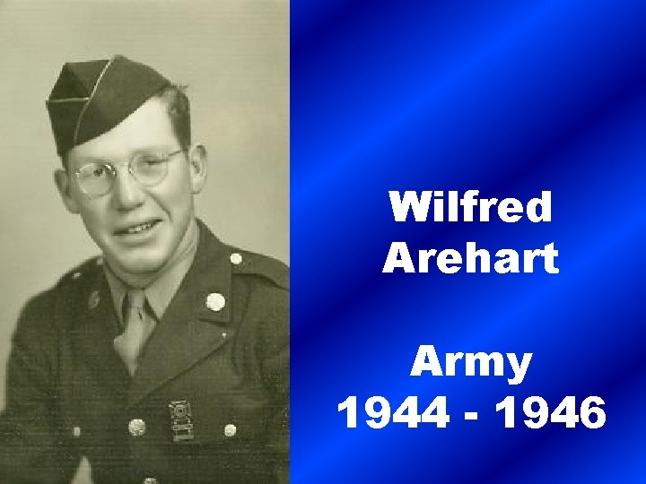 Wilfred Arehart Army 1944 - 1946 