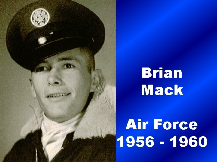 Brian Mack Air Force 1956 - 1960 